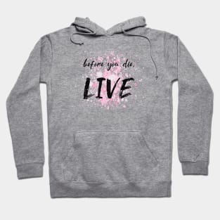 Live before you die Hoodie